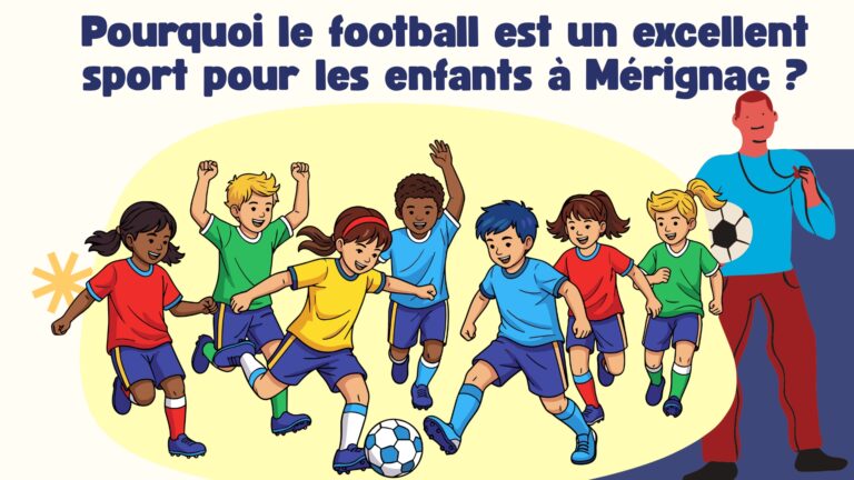 Pourquoi le football est un excellent sport pour les enfants à Mérignac en 2026 ?